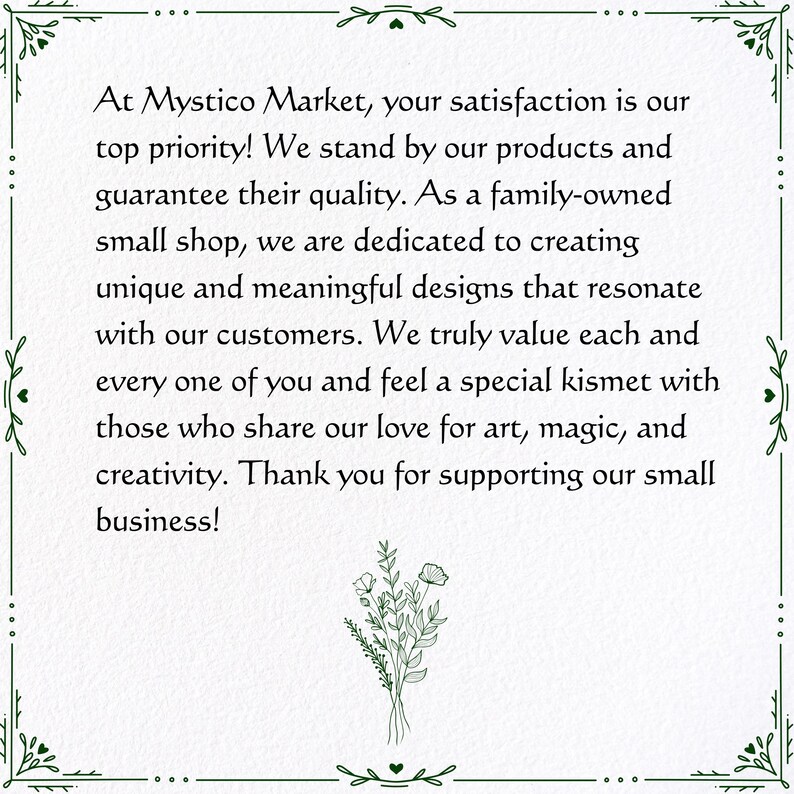 May include: A white background with a green decorative border and text. The text reads, "At Mystico Market, your satisfaction is our top priority!" and expresses gratitude for customer support of their small business.
