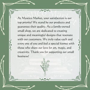 May include: A green and white framed graphic with text that reads "At Mystico Market, your satisfaction is our top priority!" The text also mentions a family-owned small shop dedicated to unique designs.