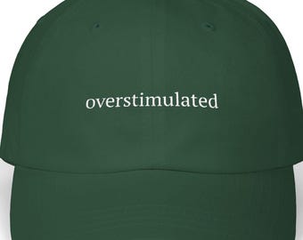 Overstimulated Hat | Embroidered Dad Cap | Minimalist Cotton Baseball Hat