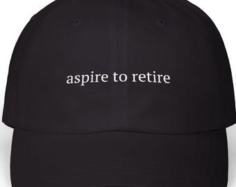 Aspire to Retire Hat | Embroidered Dad Cap | Casual Cotton Baseball Hat