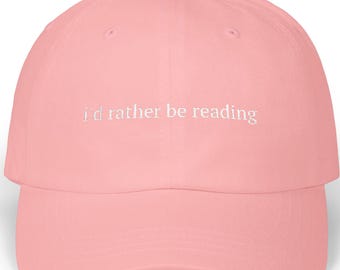 I'd Rather Be Reading Hat | Embroidered Dad Cap | Book Lover Baseball Hat