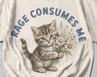 Rage Consumes Me cat holding daisies T-Shirt | kitten graphic tee