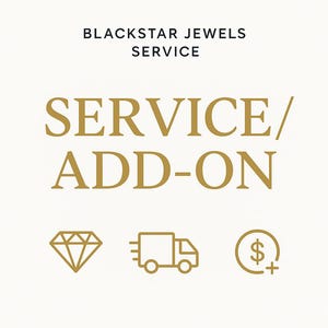 May include: Cream-colored graphic with the text "BLACKSTAR JEWELS SERVICE" above the words "SERVICE/ADD-ON" in gold. Below are three gold icons: a diamond, a delivery truck, and a dollar sign with a plus.