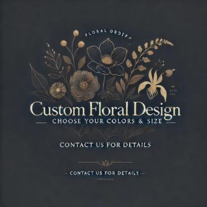 May include: A gold floral design with the text "Custom Floral Design - Choose Your Colors & Size - Contact Us For Details" on a dark blue background.
