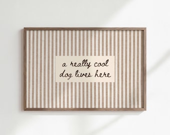 beige a really cool dog lives here | playful dog quote print | funny dog wall art | neutral entryway gallery wall for living room | SHIPPED