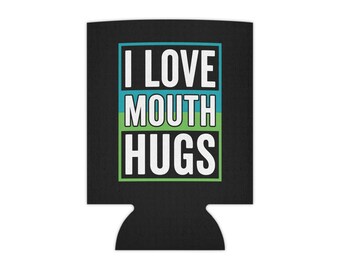 I Love Mouth Hugs Koozie