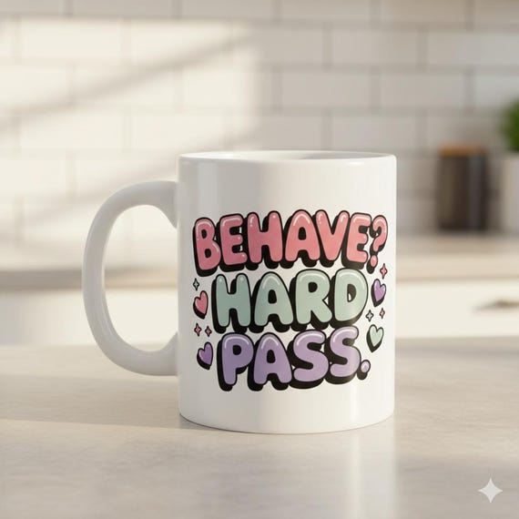 Funny Sarcastic Coffee Mug - Behave? Hard Pass - Cute Cheeky Mug, Flirty Gift for Best Friend or Coworker