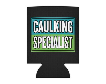 Caulking Specialist Koozie