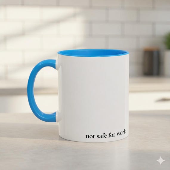 Not Safe for Work Mug - 11 oz Funny Office Coffee Cup, Blue Handle Minimalist Mug, Sarcastic Desk Gift, Work Humor Tea Cup