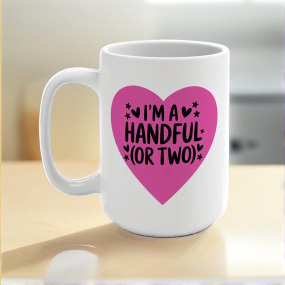 I'm a Handful (or Two) | Funny Pink Coffee Mug | 15 oz