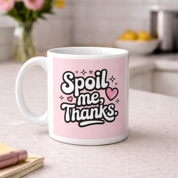 Spoil Me Thanks Mug - Cute Funny Coffee Mug, Flirty Gift for Her, Playful Pink Mug