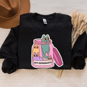 Antidepressants Cats Sweatshirt, Funny Cat T-shirt, Mental Health Shirt, Funny Anxiety Hoodie, Cat Lover Crewneck, Cat Owner Graphic Tee
