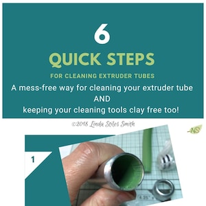 May include: A close-up of a green extruder tube being cleaned. The image shows a hand holding the tube with the inside of the tube visible. The text "6 QUICK STEPS FOR CLEANING EXTRUDER TUBES" is at the top of the image. The text "A mess-free way for cleaning your extruder tube AND keeping your cleaning tools clay free too! ©2018 Linda Stiles Smith" is below the image.