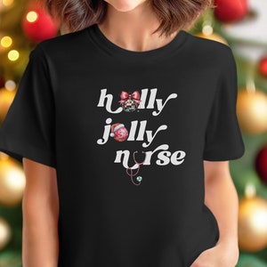 Holly Jolly Nurse Shirt Christmas Nurse Shirt Nurse Christmas Shirt RN Christmas Shirt Nurse Gift Nurse Holiday Theme Matching Group Shirts
