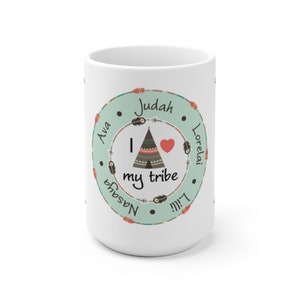 I Love My Tribe White Coffee Mug 11oz or 15oz - Mother&#39;s Day Gift Kids Names Ceramic Cup Personalized for Mom, Grandma, Aunt 631