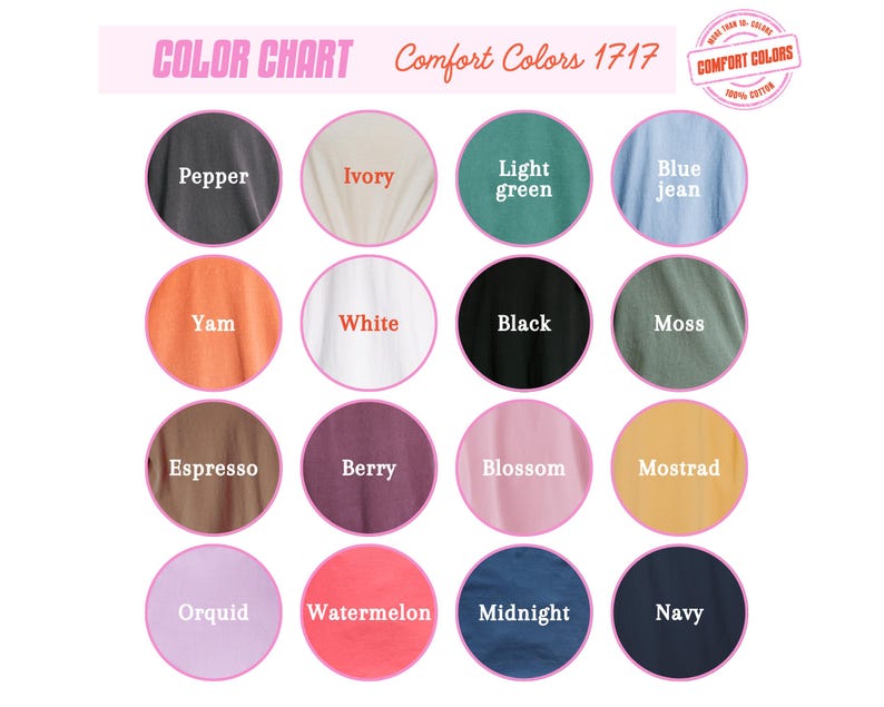 May include: A color chart featuring a variety of Comfort Colors 1717. The chart displays a range of colors, including Pepper, Ivory, Light Green, Blue Jean, Yam, White, Black, Moss, Espresso, Berry, Blossom, Mostrad, Orquid, Watermelon, Midnight, and Navy.