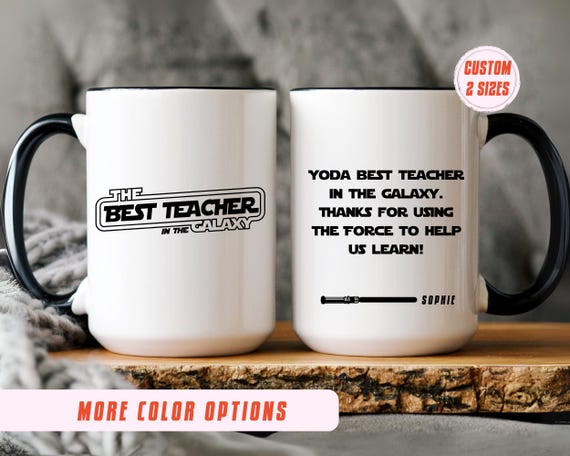Teacher Mug Custom Teacher StarWars Mug Best Teacher in the Galaxy Mug Personalized Star Wars Gift for Teacher Appreciation Gift Custom Mug