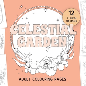 May include: A collection of adult coloring pages with floral designs. The central image features the text "Celestial Garden" surrounded by a floral wreath. The words "12 Floral Designs" are also present. The background is a light peach color.