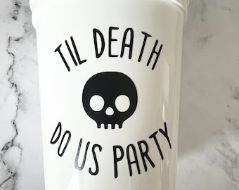 Til Death Do Us Party Cups , Bachelorette Party, Stadium Cups 16oz Reusable Party Favors