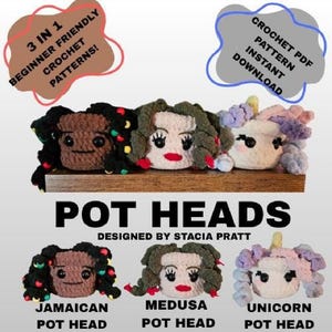 May include: A display of three crochet pot head designs: Jamaican, Medusa, and Unicorn. The text "POT HEADS" is prominently displayed, along with "DESIGNED BY STACIA PRATT." Additional text includes "3 IN 1 BEGINNER FRIENDLY CROCHET PATTERNS!" and "CROCHET PDF PATTERN INSTANT DOWNLOAD."