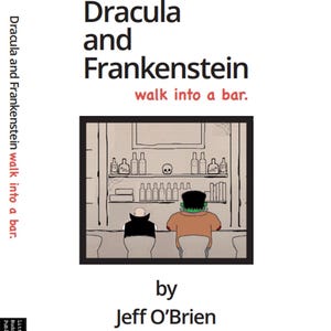 Dracula and Frankenstein Walk Into A Bar - Fiction, Book, Monsters, Vampire, Halloween, Scary, Wolfman, Mummy, Witch, Ghost, Funny, Comedy