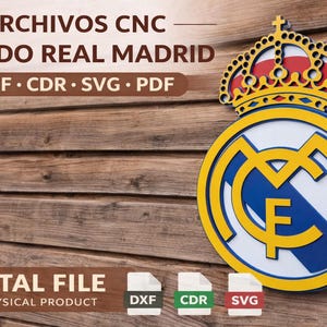 Puede incluir: Escudo del Real Madrid de madera con corona dorada y emblema azul y blanco. La imagen incluye el texto "ARCHIVOS CNC ESCUDO REAL MADRID" e iconos de tipo de archivo para DXF, CDR y SVG. También está presente el texto "DIGITAL FILE".