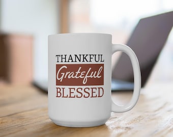 Thankful Grateful Blessed Mug | Ceramic Coffee Cup 11oz 15oz