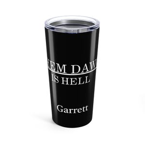 Georgia Bulldogs Personalized Them Dawgs is Hell 20oz Tumbler, Custom Bulldogs Fan Gift, College Football Drinkware, Bulldog Tailgating Cup,