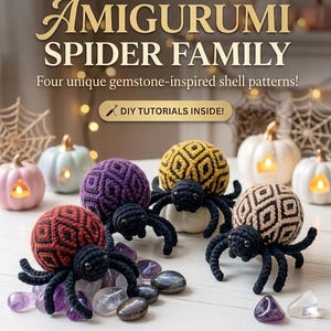 May include: Four crocheted spiders with black heads and legs, featuring round shells in red, purple, yellow, and beige with geometric patterns. The text reads MAGICAL AMIGURUMI SPIDER FAMILY, Four unique gemstone-inspired shell patterns!, and DIY TUTORIALS INSIDE!