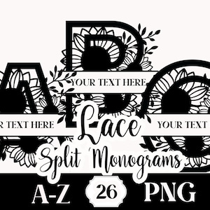May include: Black and white split monogram designs with sunflower and leaf accents. The image includes the letters A, B, and C, each with a space for personalized text. The text "Lace Split Monograms", "A-Z", "26", and "PNG" are also present.