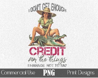 Huntress PNG T-Shirt Graphic I don't get enough credit POD Print Sublimation Vintage Pulp Art Illustration Quote Transfer Digital Gator Art