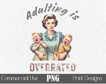 Retro Mom PNG T-Shirt Graphic Adulting is Overrated POD Print Sublimation Vintage Distressed Textured Scrapbooking Stickers Craft Hats Mugs