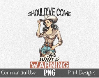 Cowgirl PNG T-Shirt Graphic Should've Come with a Warning POD Print Sublimation Vintage Pulp Art Illustration Quote Shirt Transfer Digital