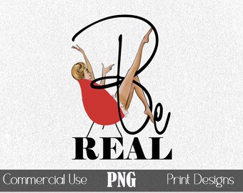 Retro 1950s Woman Be Real Typography Art PNG T-Shirt Graphic POD Print Sublimation Vintage Tee Scrapbooking Stickers Motivational Quote Gift