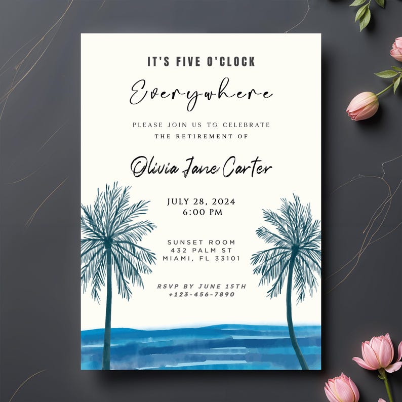 May include: A white invitation with blue watercolor palm trees and ocean waves. The text reads "It's Five O'Clock Everywhere" and invites you to celebrate the retirement of Olivia Jane Carter on July 28, 2024 at 6:00 PM at the Sunset Room, 432 Palm St, Miami, FL 33101. RSVP by June 15th at +123-456-7890.