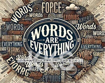 May include: A graphic design illustration with the text "Words are Everything" in a circular design with a vintage style. The text is surrounded by other words and phrases related to the power of words.