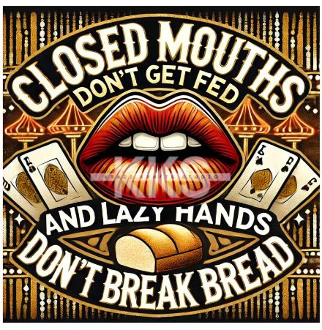 Bold Motivational Quote PNG | "closed Mouths Don’t Get Fed" Design