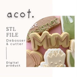 May include: Cookies with the word "MUM" in light brown icing. Other cookies feature flower and leaf designs. The image also includes the text "acot.", "STL FILE", "Debosser & cutter", and "Digital product".