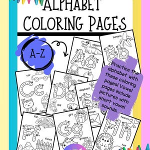 May include: Alphabet colouring pages featuring letters A-Z with corresponding images like a car, cat, and doll. Includes a purple note that says "Practice the alphabet with these colouring pages! Vowel pages include pictures with short vowel sounds."