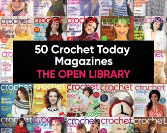 50 Crochet Today Magazine Issues | Bundle of Crochet Magazines | Full of Patterns & Crafts | Digital PDFs
