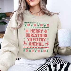 Merry Christmas Ya Filthy Animal Sweatshirt: Funny Ugly Christmas Sweater