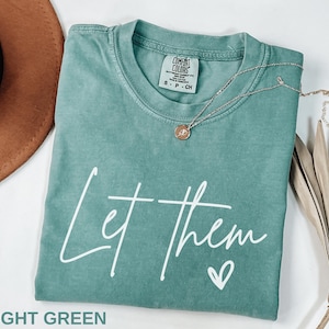 Comfort Colors® Let Them Shirt, Inspirational Shirt, Mental Health Shirt, Positive Saying Shirt, Inspirational Quotes Shirt, Self Love Gift