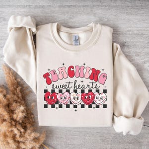 Valentines Day Teacher Sweatshirt, Valentines Day Shirt, Teaching Sweethearts, Teacher Shirts, Love Teacher Shirt, Valentines Day Gift