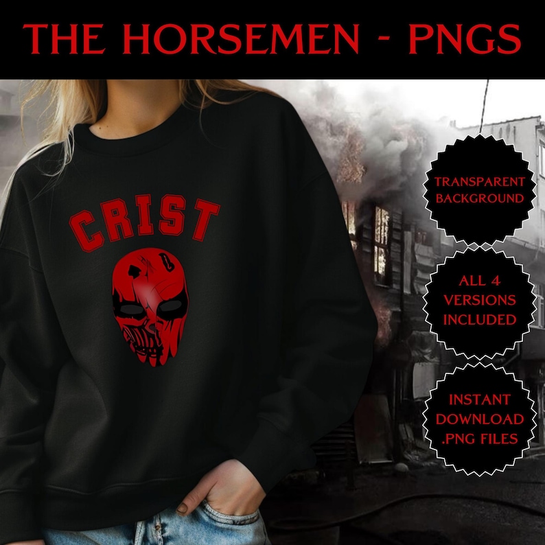 May include: Black sweatshirt featuring the word "CRIST" in red, above a red skull graphic. The text "THE HORSEMEN - PNGS" is at the top. Additional text on the right side includes "TRANSPARENT BACKGROUND", "ALL 4 VERSIONS INCLUDED", and "INSTANT DOWNLOAD .PNG FILES".
