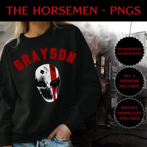 May include: Black sweatshirt featuring the name "GRAYSON" in red lettering, with a skull mask design below. The text "THE HORSEMEN - PNGS" is at the top. Additional text includes "TRANSPARENT BACKGROUND", "ALL 4 VERSIONS INCLUDED", and "INSTANT DOWNLOAD .PNG FILES".