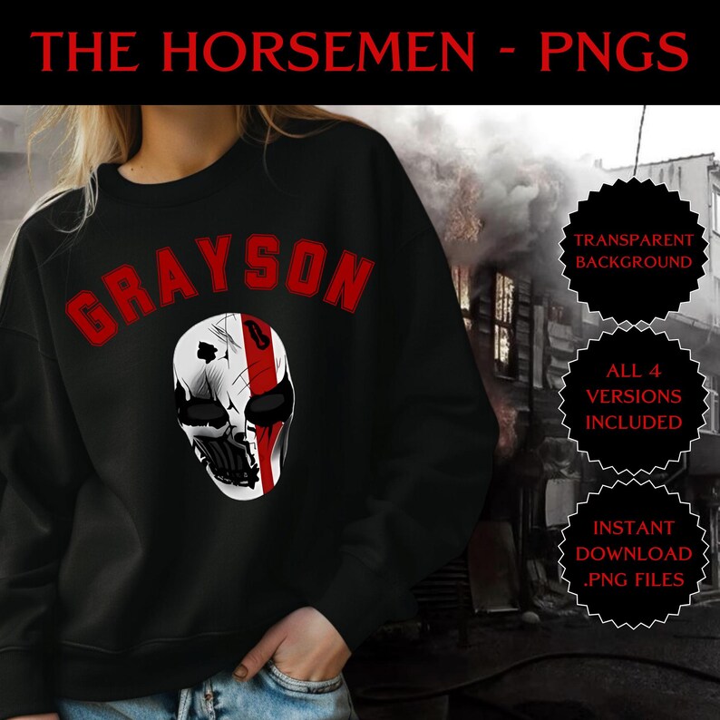 May include: Black sweatshirt featuring the name "GRAYSON" in red lettering, with a skull mask design below. The text "THE HORSEMEN - PNGS" is at the top. Additional text includes "TRANSPARENT BACKGROUND", "ALL 4 VERSIONS INCLUDED", and "INSTANT DOWNLOAD .PNG FILES".
