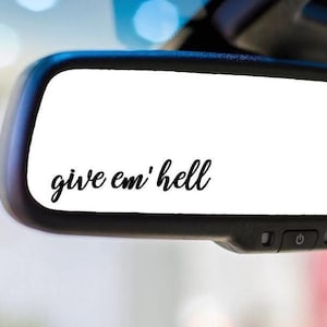Give Em' Hell Rearview Mirror Vinyl Decal: Motivational Car Sticker