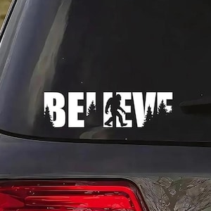 Bigfoot Believe Vinyl Decal: Sasquatch Car Window Sticker