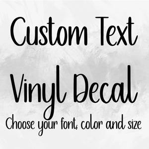 Custom Text Vinyl Decal: Permanent Car Window, Laptop, Personalized Stickers