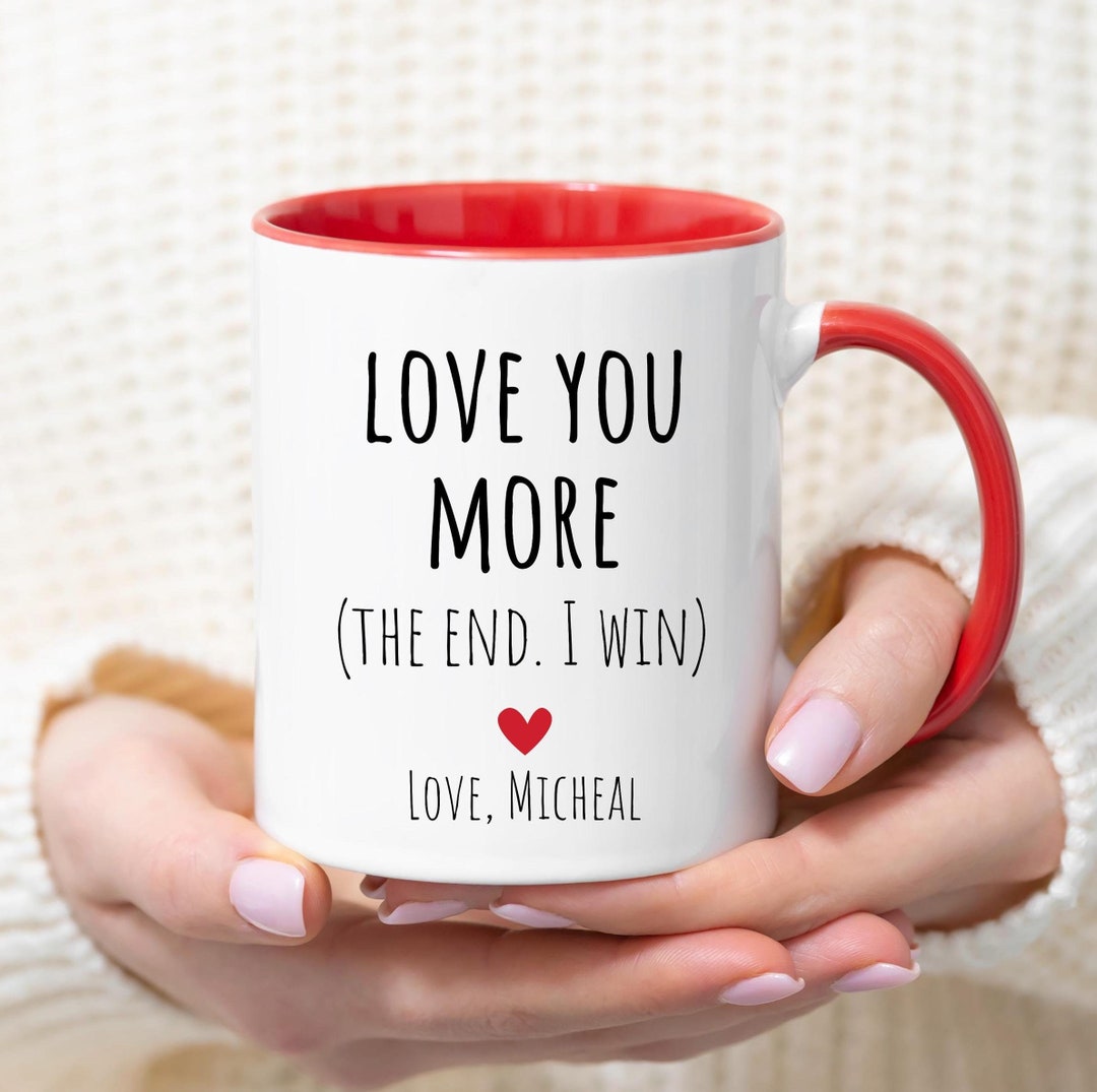Personalized I Love You More Valentines Mug, Valentines Day Gift for ...